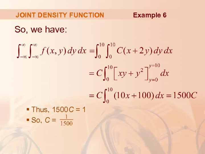 JOINT DENSITY FUNCTION So, we have: § Thus, 1500 C = 1 § So,