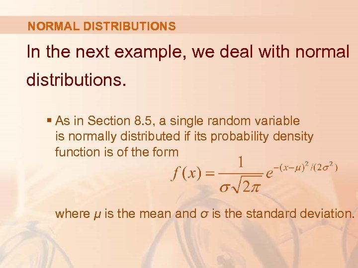 NORMAL DISTRIBUTIONS In the next example, we deal with normal distributions. § As in