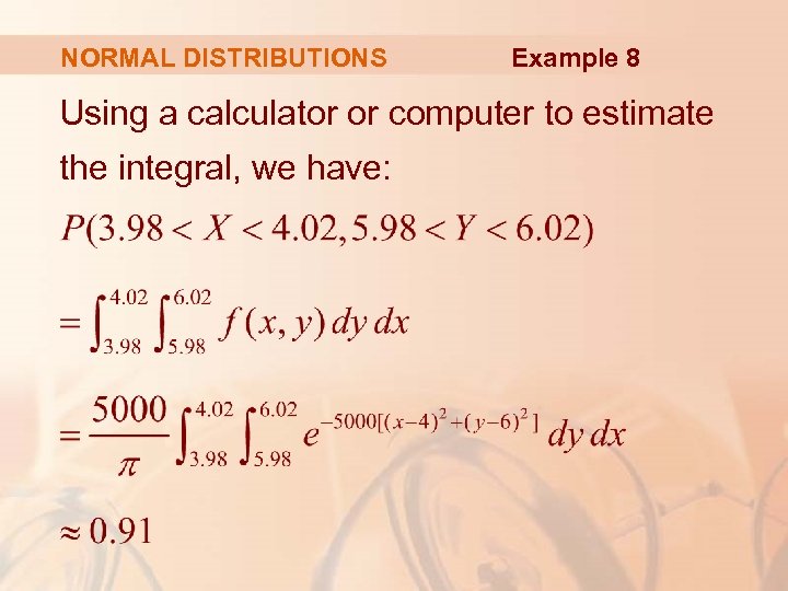 NORMAL DISTRIBUTIONS Example 8 Using a calculator or computer to estimate the integral, we