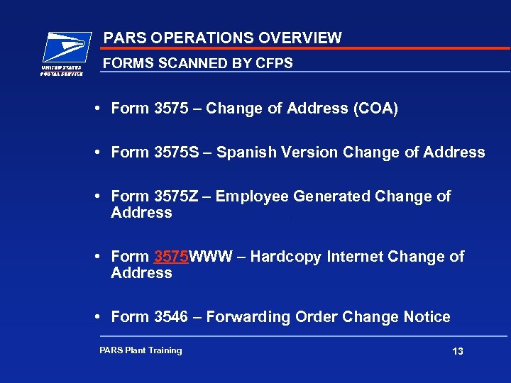 PARS OPERATIONS OVERVIEW FORMS SCANNED BY CFPS • Form 3575 – Change of Address