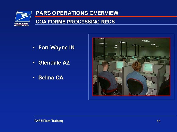 PARS OPERATIONS OVERVIEW COA FORMS PROCESSING RECS • Fort Wayne IN • Glendale AZ