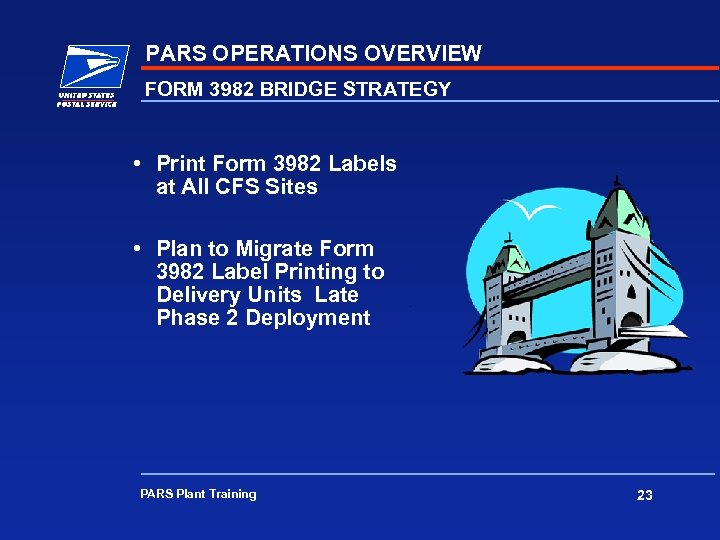 PARS OPERATIONS OVERVIEW FORM 3982 BRIDGE STRATEGY • Print Form 3982 Labels at All