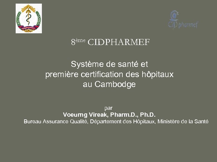 8ème CIDPHARMEF Système de santé et première certification des hôpitaux au Cambodge par Voeurng