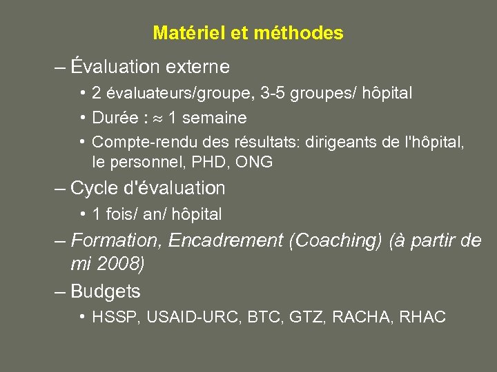 Matériel et méthodes – Évaluation externe • 2 évaluateurs/groupe, 3 -5 groupes/ hôpital •