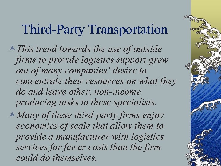 Third-Party Transportation ©This trend towards the use of outside firms to provide logistics support