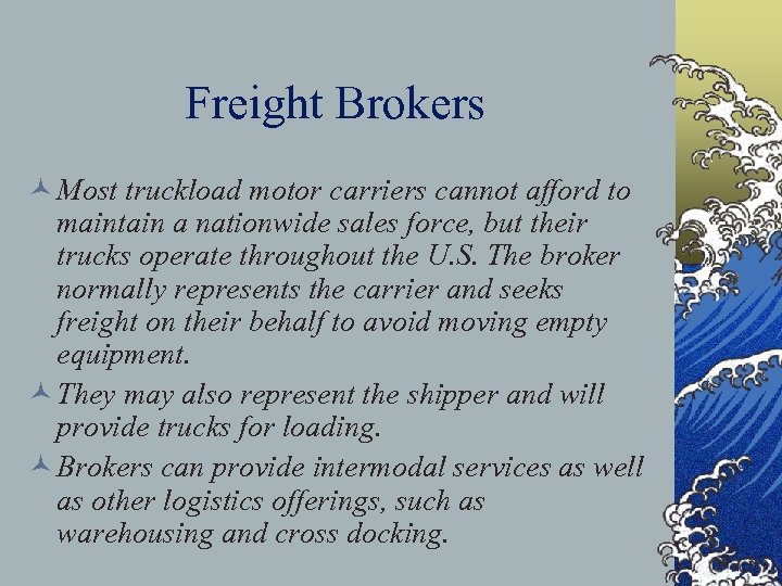 Freight Brokers © Most truckload motor carriers cannot afford to maintain a nationwide sales