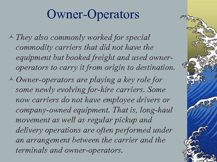 Owner-Operators © They also commonly worked for special commodity carriers that did not have