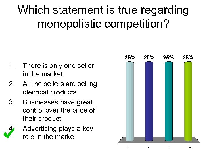 Which statement is true regarding monopolistic competition? 1. 2. 3. 4. There is only