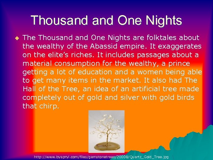 Thousand One Nights u The Thousand One Nights are folktales about the wealthy of