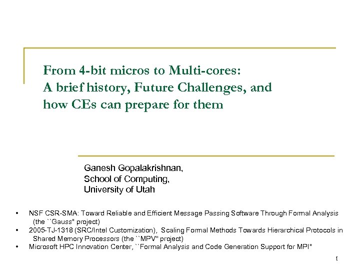 From 4 -bit micros to Multi-cores: A brief history, Future Challenges, and how CEs