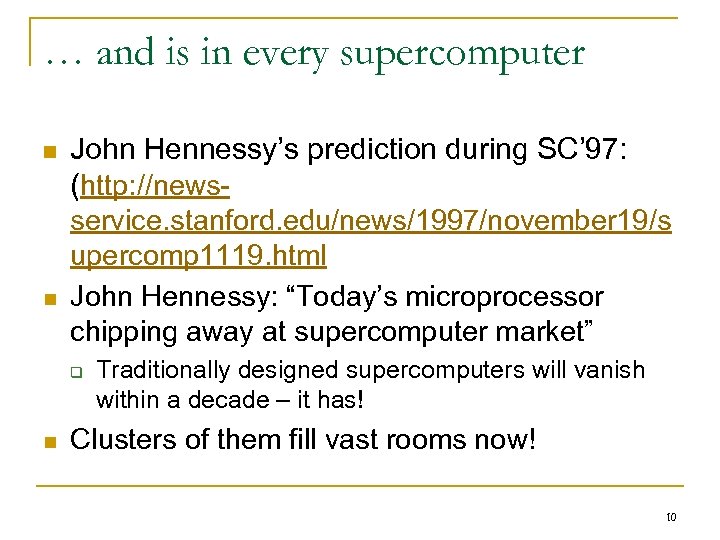 … and is in every supercomputer n n John Hennessy’s prediction during SC’ 97: