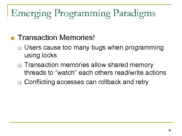 Emerging Programming Paradigms n Transaction Memories! q q q Users cause too many bugs