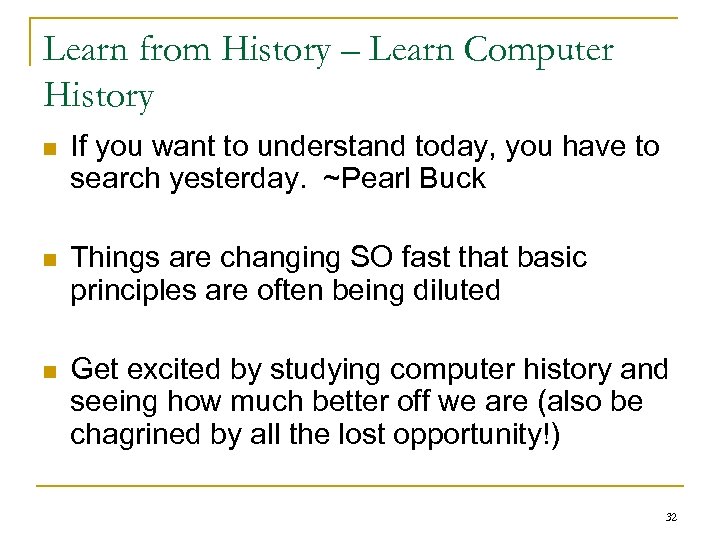 Learn from History – Learn Computer History n If you want to understand today,