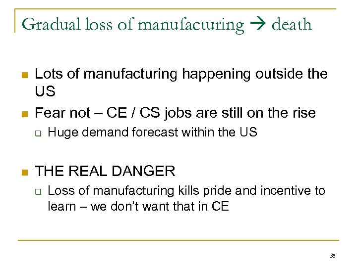 Gradual loss of manufacturing death n n Lots of manufacturing happening outside the US