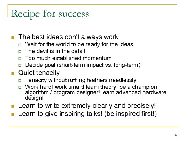 Recipe for success n The best ideas don’t always work q q n Quiet