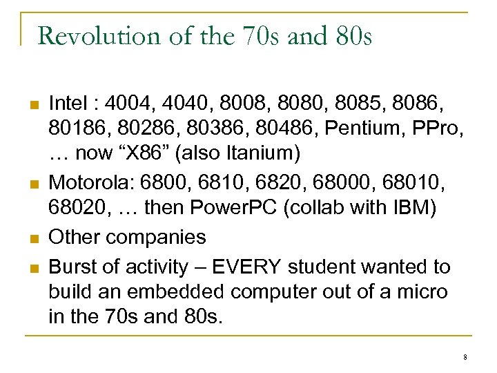 Revolution of the 70 s and 80 s n n Intel : 4004, 4040,