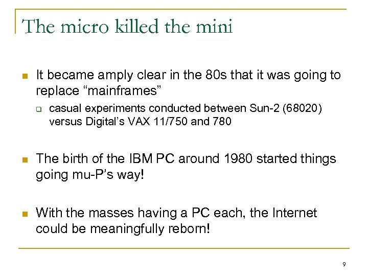 The micro killed the mini n It became amply clear in the 80 s