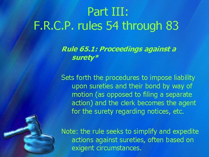 Part III: F. R. C. P. rules 54 through 83 Rule 65. 1: Proceedings