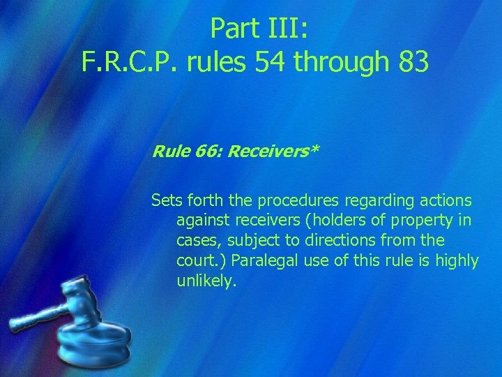 Part III: F. R. C. P. rules 54 through 83 Rule 66: Receivers* Sets
