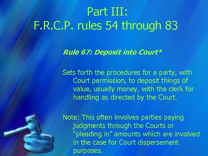 Part III: F. R. C. P. rules 54 through 83 Rule 67: Deposit into