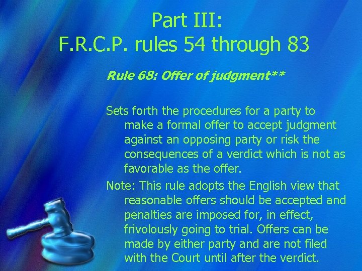 Part III: F. R. C. P. rules 54 through 83 Rule 68: Offer of