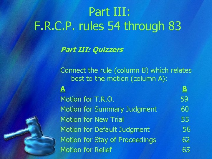 Part III: F. R. C. P. rules 54 through 83 Part III: Quizzers Connect