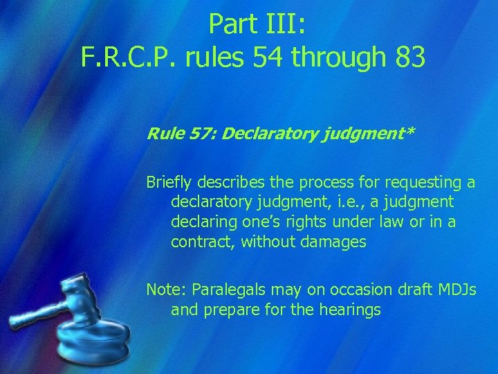 Part III: F. R. C. P. rules 54 through 83 Rule 57: Declaratory judgment*