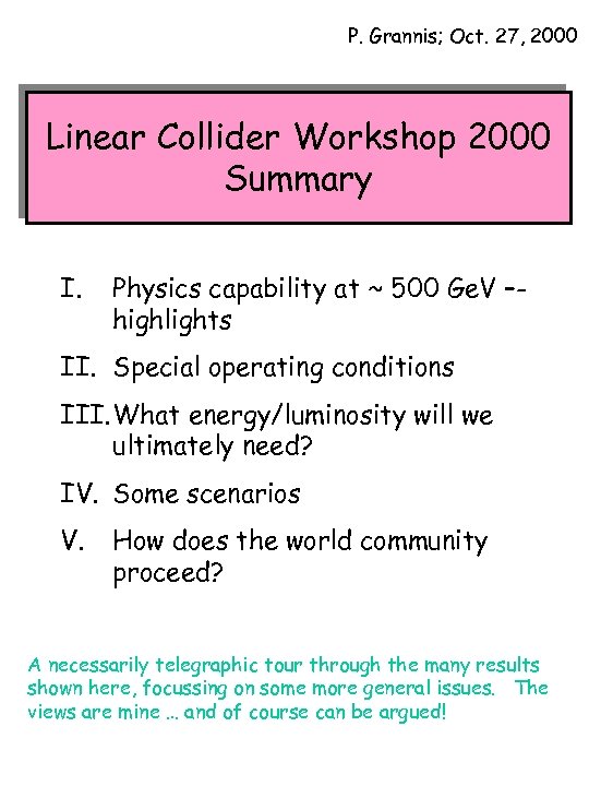 P. Grannis; Oct. 27, 2000 Linear Collider Workshop 2000 Summary I. Physics capability at