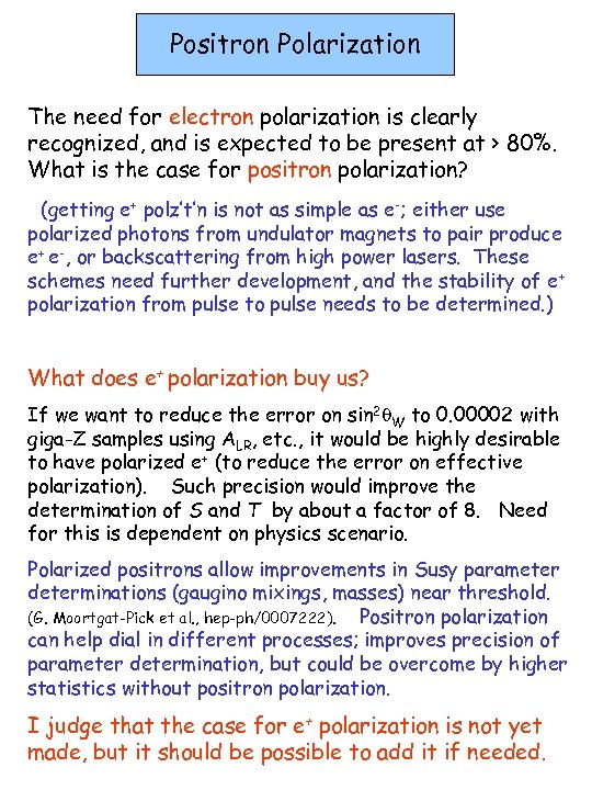 Positron Polarization The need for electron polarization is clearly recognized, and is expected to