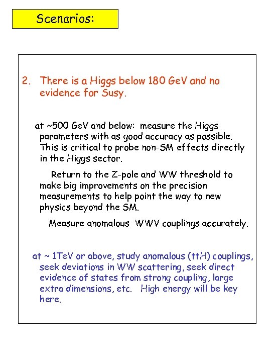 Scenarios: 2. There is a Higgs below 180 Ge. V and no evidence for