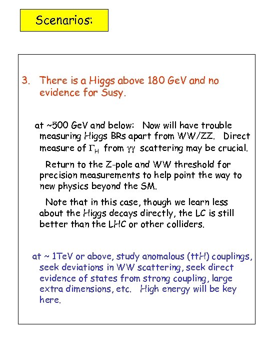 Scenarios: 3. There is a Higgs above 180 Ge. V and no evidence for