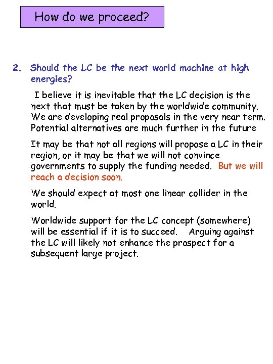 How do we proceed? 2. Should the LC be the next world machine at