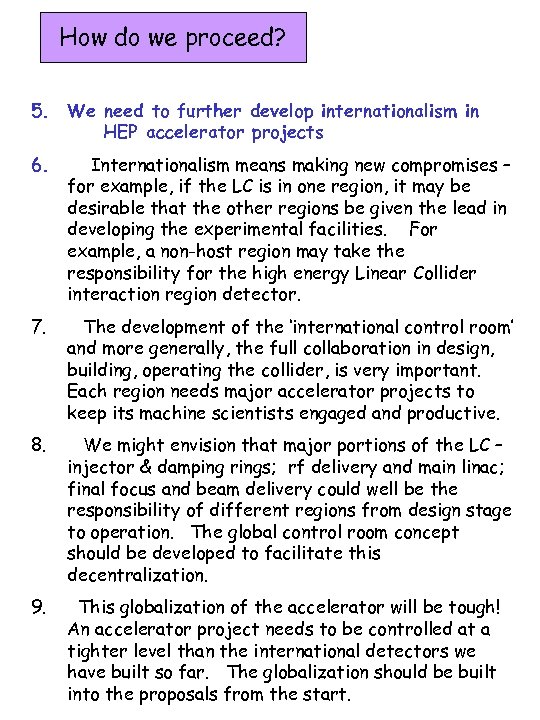 How do we proceed? 5. We need to further develop internationalism in HEP accelerator