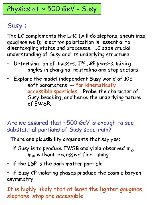 Physics at ~ 500 Ge. V - Susy : The LC complements the LHC