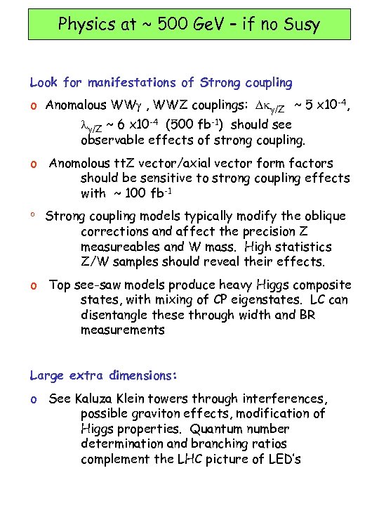 Physics at ~ 500 Ge. V – if no Susy Look for manifestations of