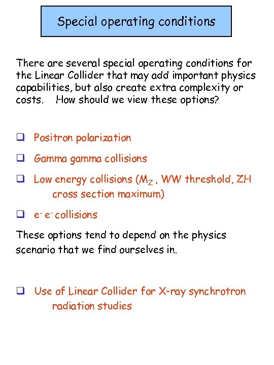 Special operating conditions There are several special operating conditions for the Linear Collider that