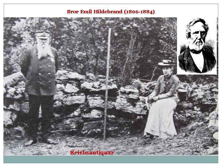 Bror Emil Hildebrand (1806 -1884) Reichsantiquar 