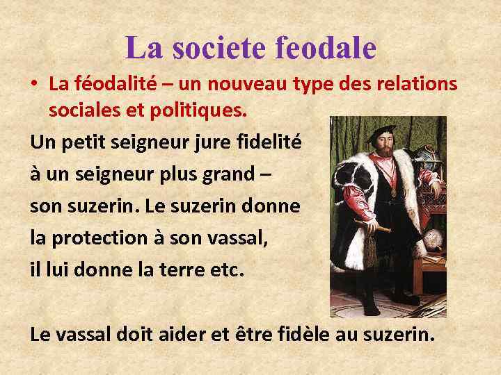 La societe feodale • La féodalité – un nouveau type des relations sociales et