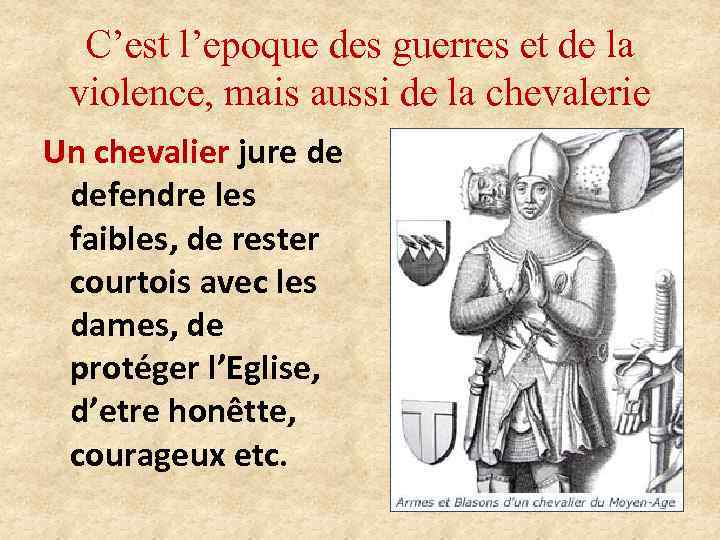 C’est l’epoque des guerres et de la violence, mais aussi de la chevalerie Un