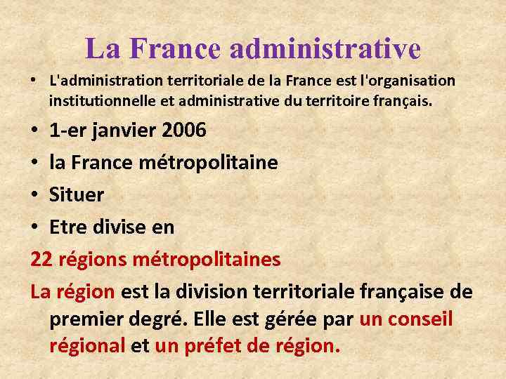 La France administrative • L'administration territoriale de la France est l'organisation institutionnelle et administrative