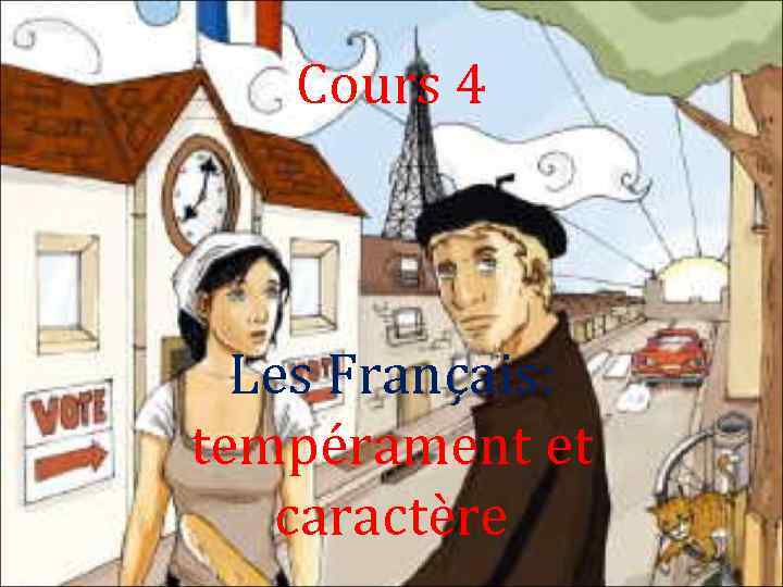 Cours 4 Les Français: tempérament et caractère 
