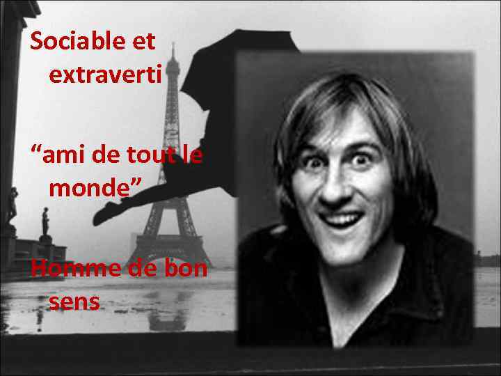 Sociable et extraverti “ami de tout le monde” Homme de bon sens 