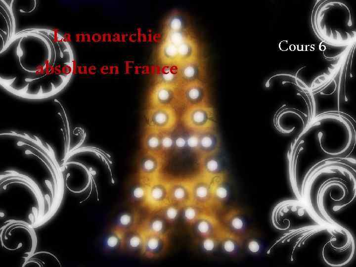 La monarchie absolue en France Cours 6 