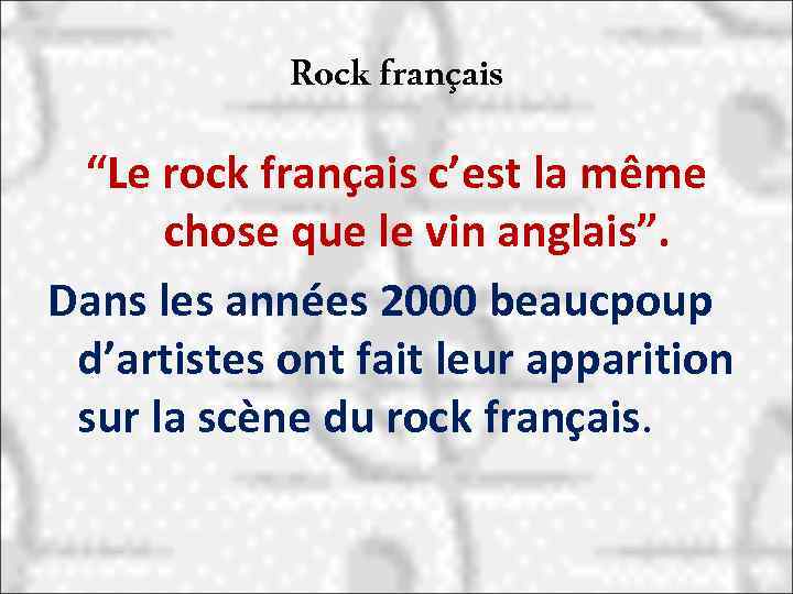 Rock français “Le rock français c’est la même chose que le vin anglais”. Dans