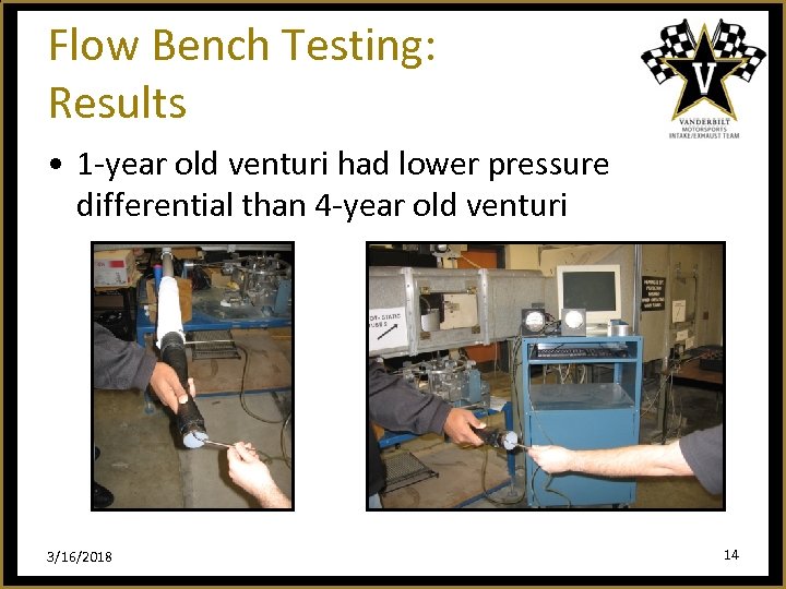 Flow Bench Testing: Results • 1 -year old venturi had lower pressure differential than