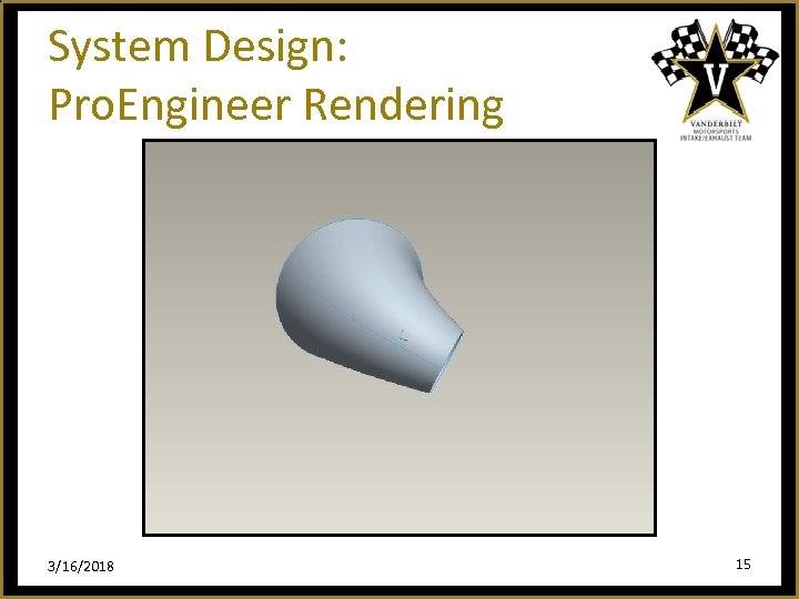 System Design: Pro. Engineer Rendering 3/16/2018 15 