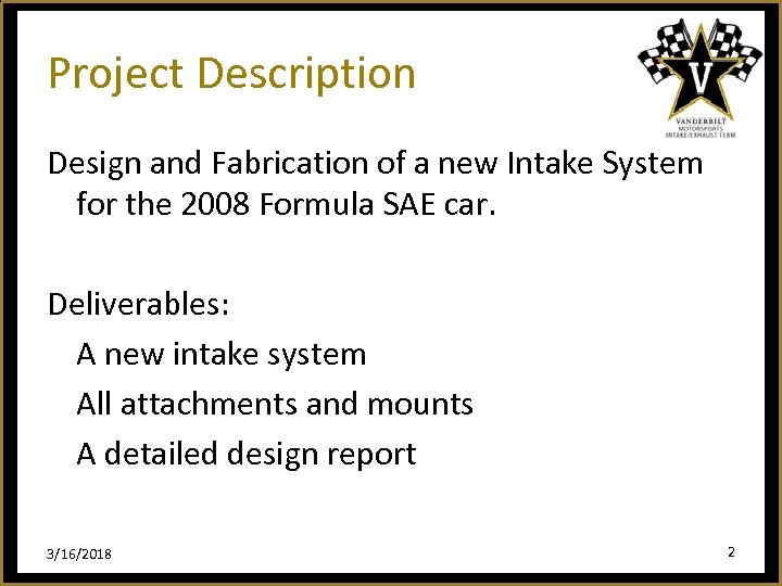Project Description Design and Fabrication of a new Intake System for the 2008 Formula