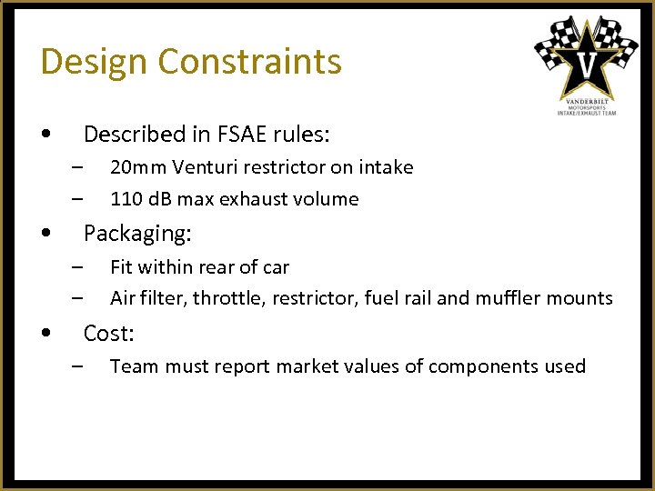 Design Constraints • Described in FSAE rules: – – • Packaging: – – •