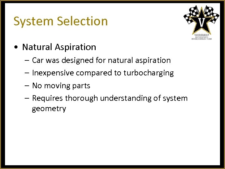 System Selection • Natural Aspiration – Car was designed for natural aspiration – Inexpensive
