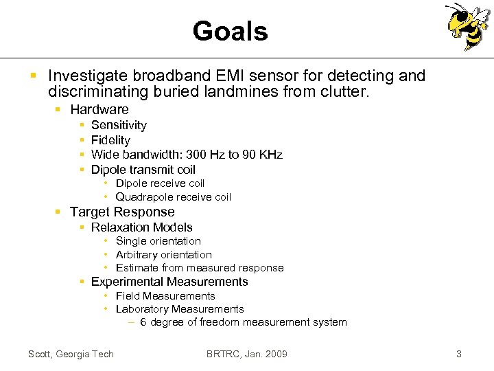 Goals § Investigate broadband EMI sensor for detecting and discriminating buried landmines from clutter.